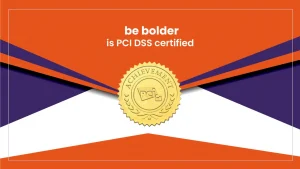 PCI-DSS certified security - be bolder